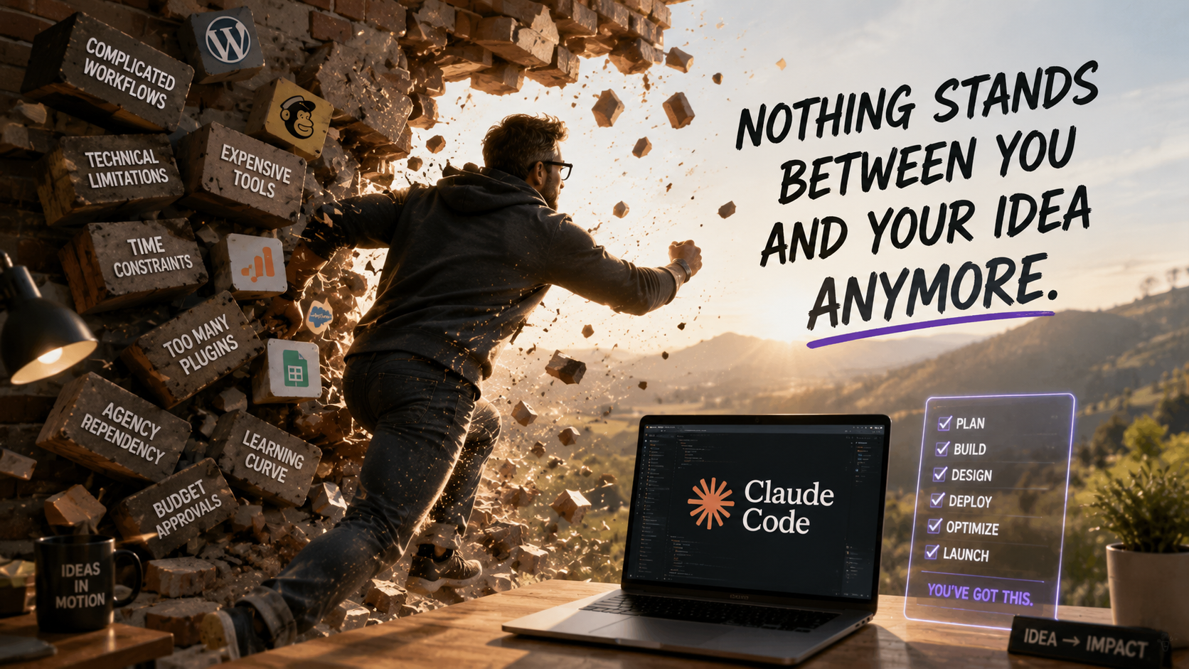 Nothing Stands Between You and Your Idea Anymore